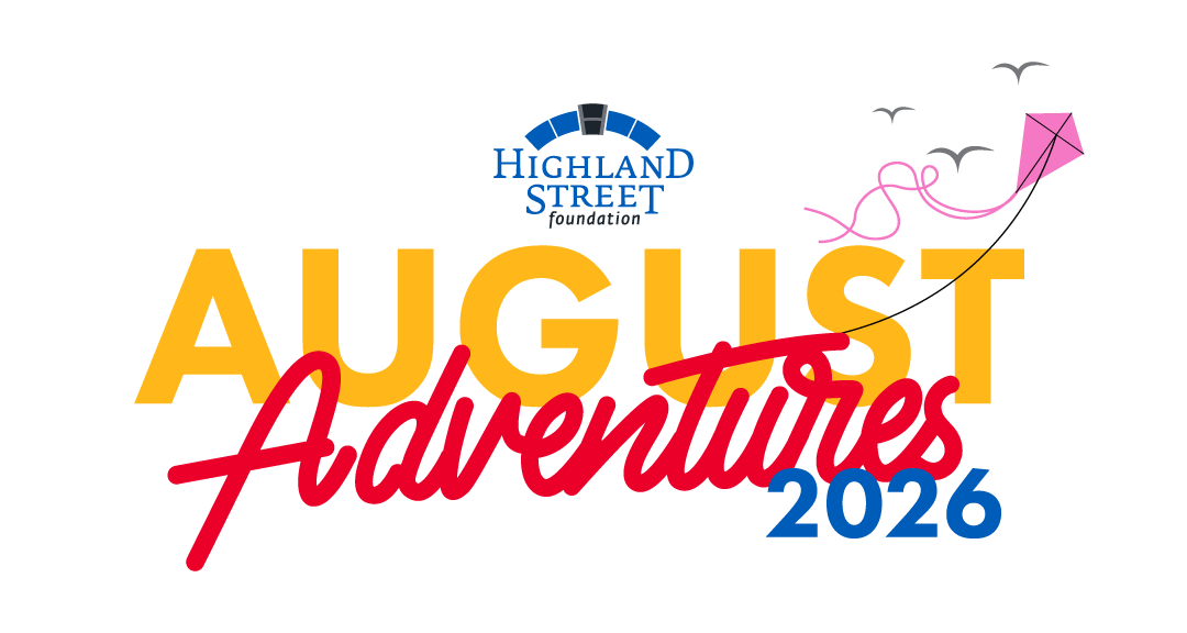 Highland Street Foundation August Adventures